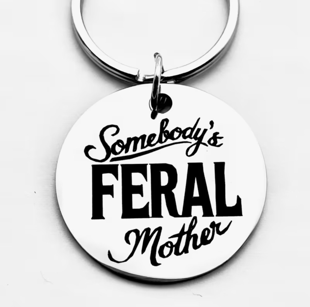 3/$25 Somebody's Feral Mother Stainless Steel Keychain NEW